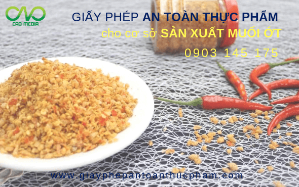 Cấp phép vệ sinh an toàn thực phẩm cơ sở sản xuất muối ớt sấy khô